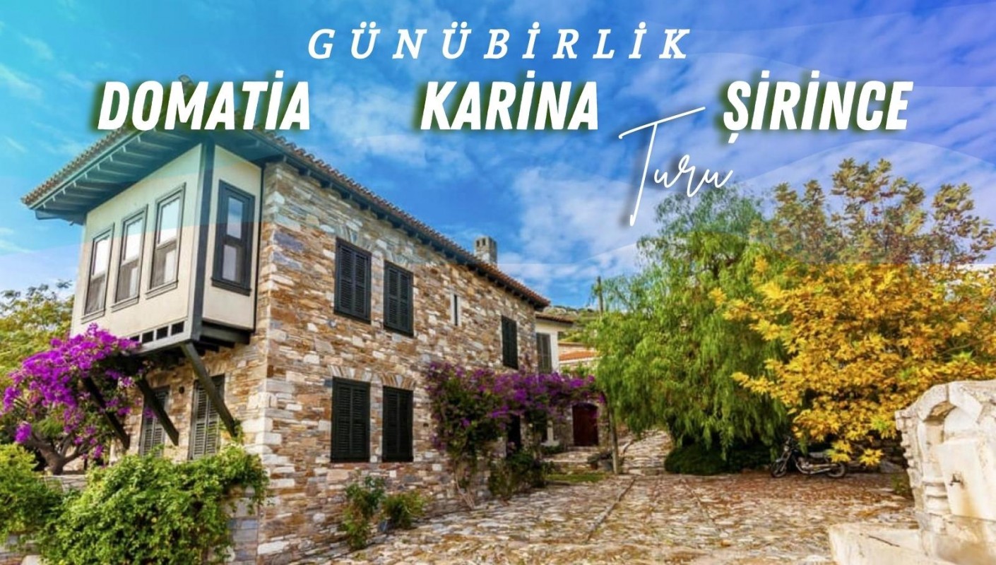 Günübirlik Domatia Köyü Karina Sahili ve Şirince